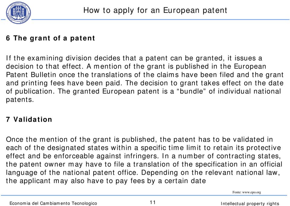 The decision to grant takes effect on the date of publication. The granted European patent is a bundle of individual national patents.
