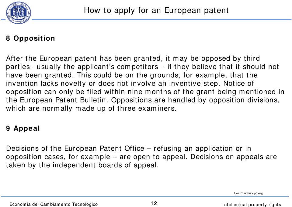 Notice of opposition can only be filed within nine months of the grant being mentioned in the European Patent Bulletin.