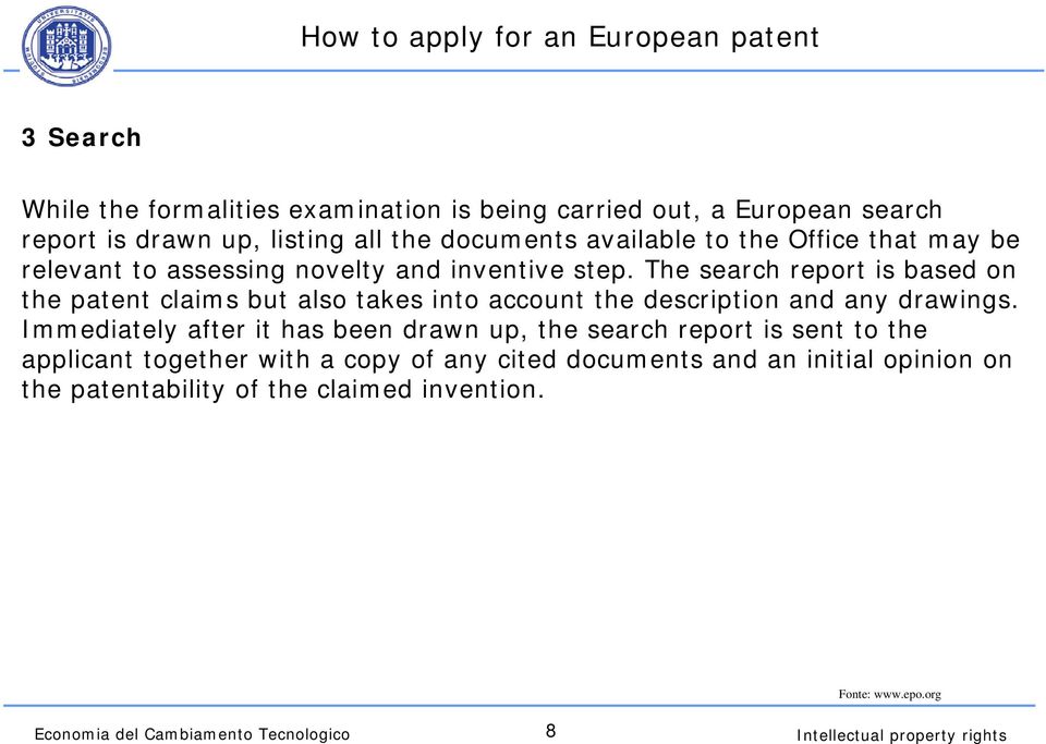The search report is based on the patent claims but also takes into account the description and any drawings.