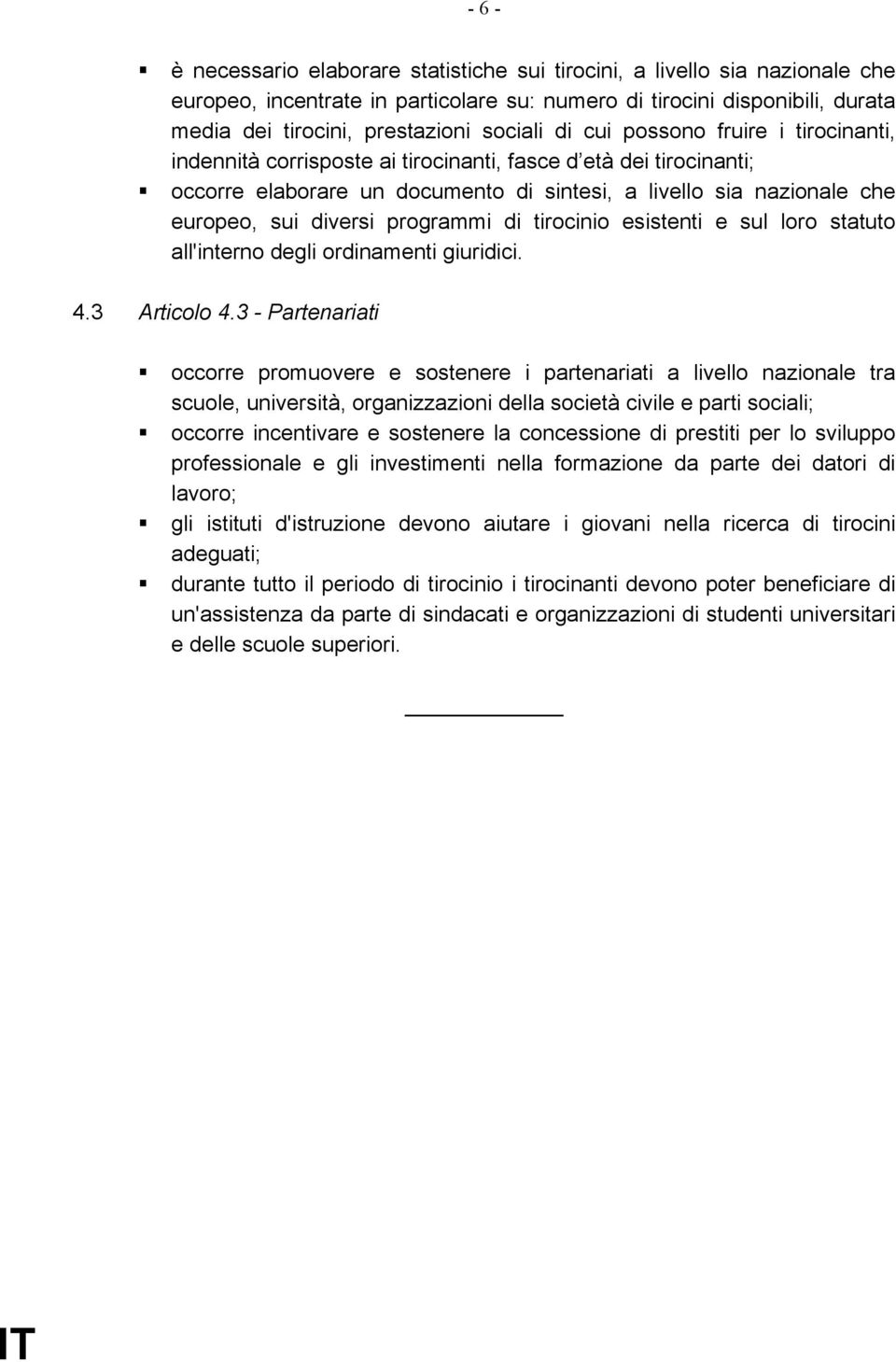 cui possono fruire i tirocinanti, indennità corrisposte ai tirocinanti, fasce d età dei tirocinanti;!