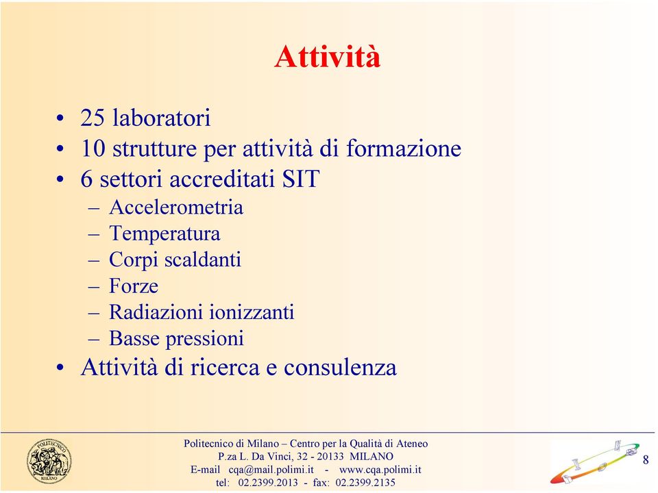 Temperatura Corpi scaldanti Forze Radiazioni