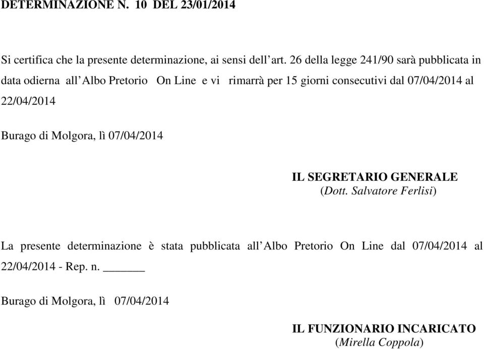 07/04/2014 al 22/04/2014 Burago di Molgora, lì 07/04/2014 IL SEGRETARIO GENERALE (Dott.