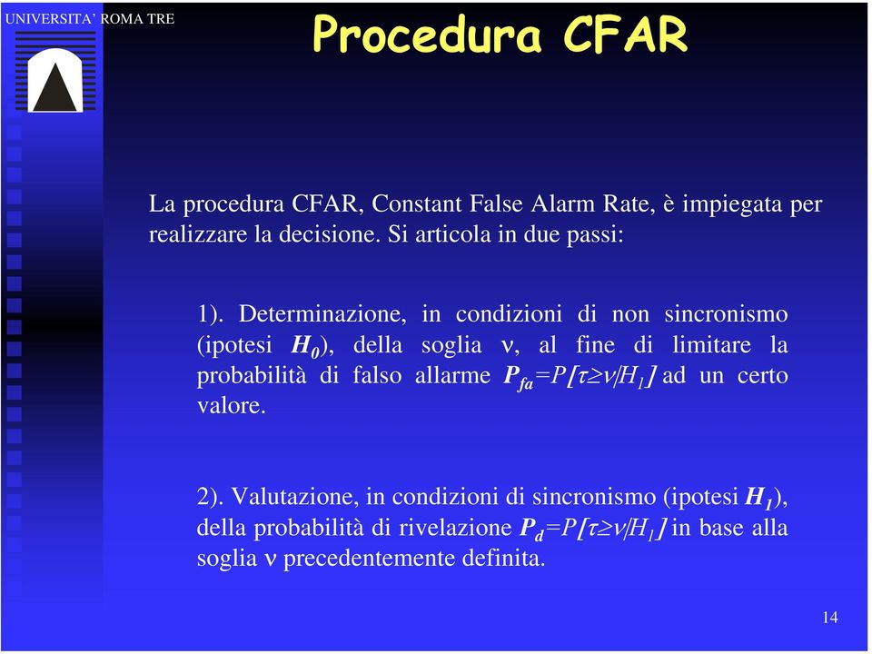 Determinazione, in condizioni di non sincronismo (ipotesi H 0 ), della soglia ν, al fine di limitare la probabilità