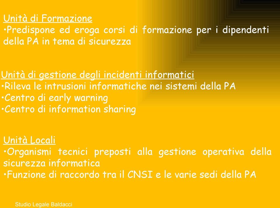 della PA Centro di early warning Centro di information sharing Unità Locali Organismi tecnici preposti