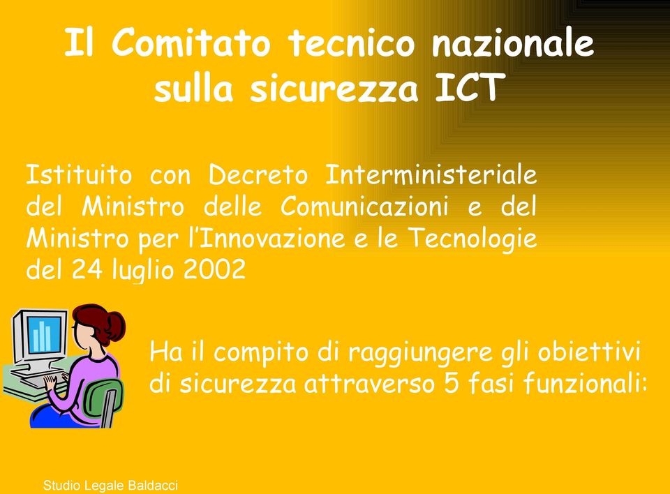 Ministro per l Innovazione e le Tecnologie del 24 luglio 2002 Ha il