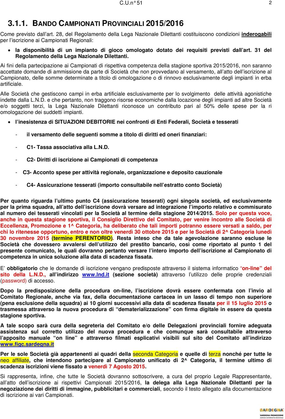 requisiti previsti dall art. 31 del Regolamento della Lega Nazionale Dilettanti.