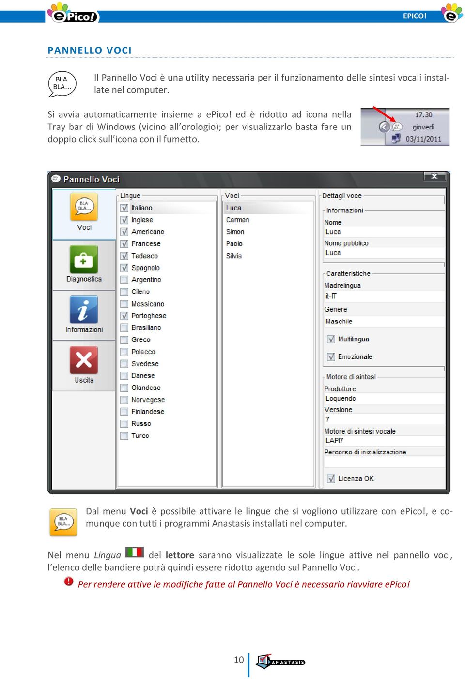 Dal menu Voci è possibile attivare le lingue che si vogliono utilizzare con epico!, e comunque con tutti i programmi Anastasis installati nel computer.