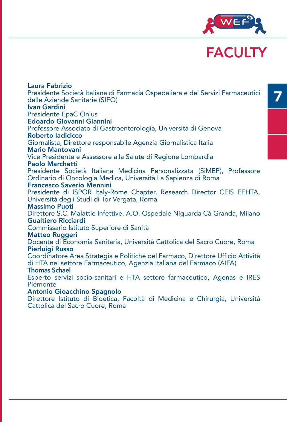 Salute di Regione Lombardia Paolo Marchetti Presidente Società Italiana Medicina Personalizzata (SiMEP), Professore Ordinario di Oncologia Medica, Università La Sapienza di Roma Francesco Saverio