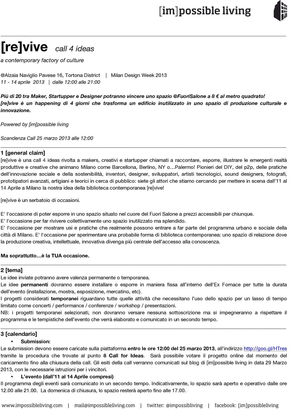 Powered by [im]possible living Scandenza Call 25 marzo 2013 alle 12:00 1 [general claim] [re]vive è una call 4 ideas rivolta a makers, creativi e startupper chiamati a raccontare, esporre, illustrare