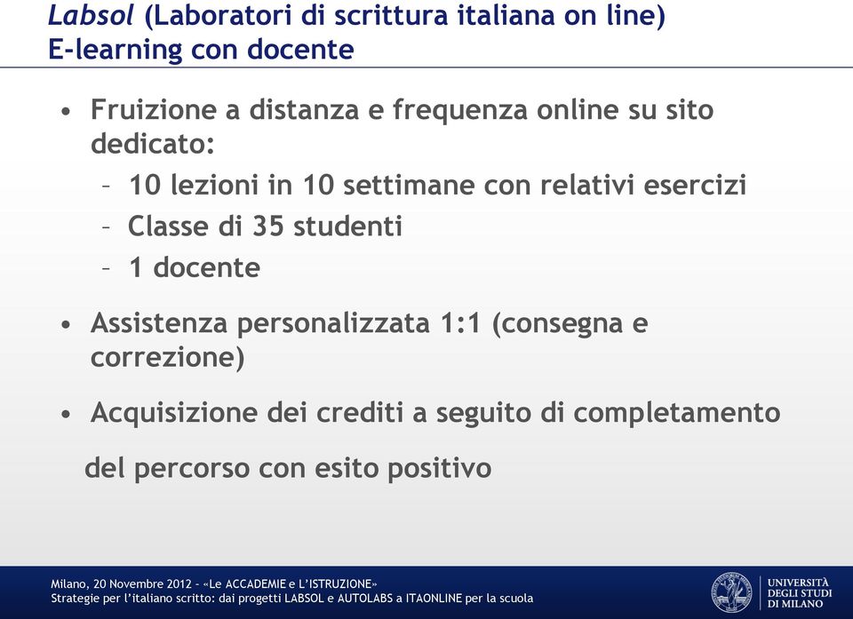 esercizi Classe di 35 studenti 1 docente Assistenza personalizzata 1:1 (consegna e