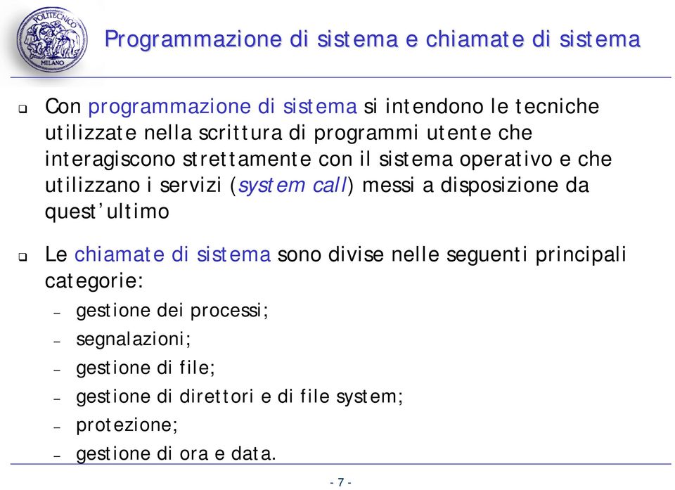 call) messi a disposizione da quest ultimo Le chiamate di sistema sono divise nelle seguenti principali categorie: