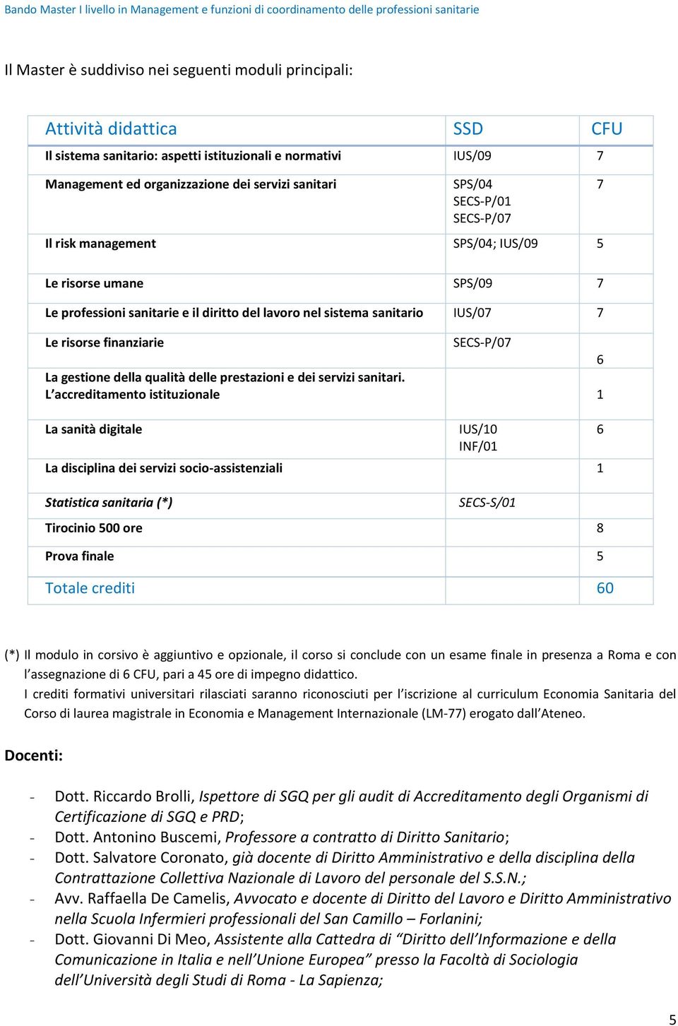 SECS-P/07 6 La gestione della qualità delle prestazioni e dei servizi sanitari.