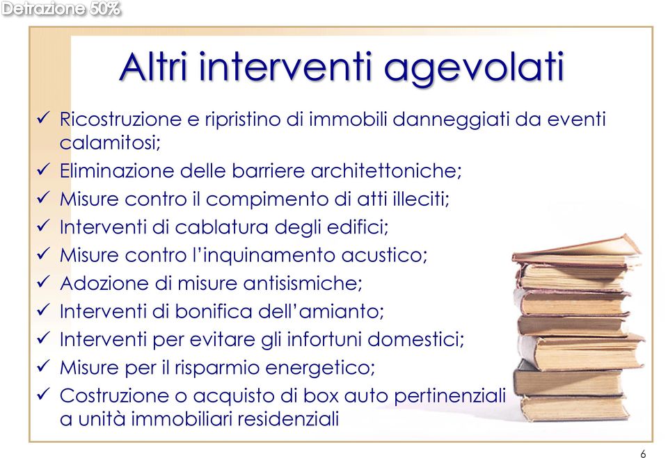 inquinamento acustico; Adozione di misure antisismiche; Interventi di bonifica dell amianto; Interventi per evitare gli