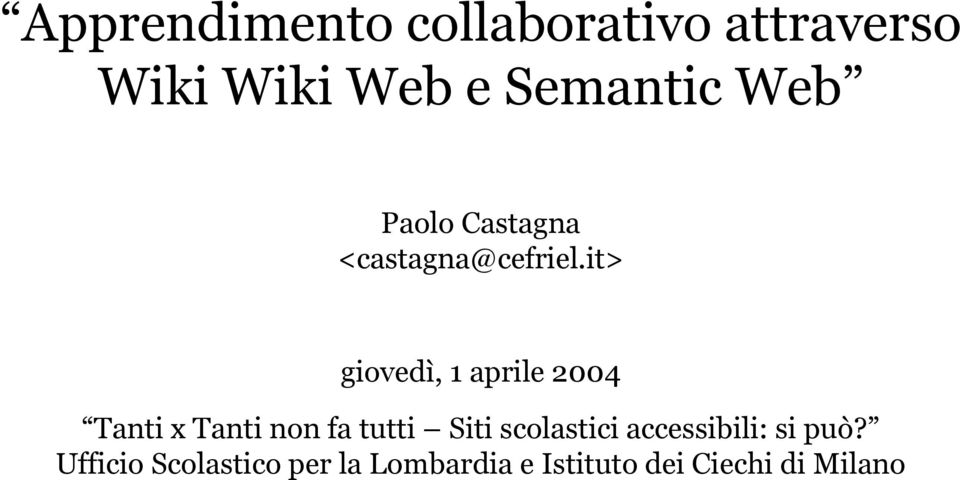 it> giovedì, 1 aprile 2004 Tanti x Tanti non fa tutti Siti