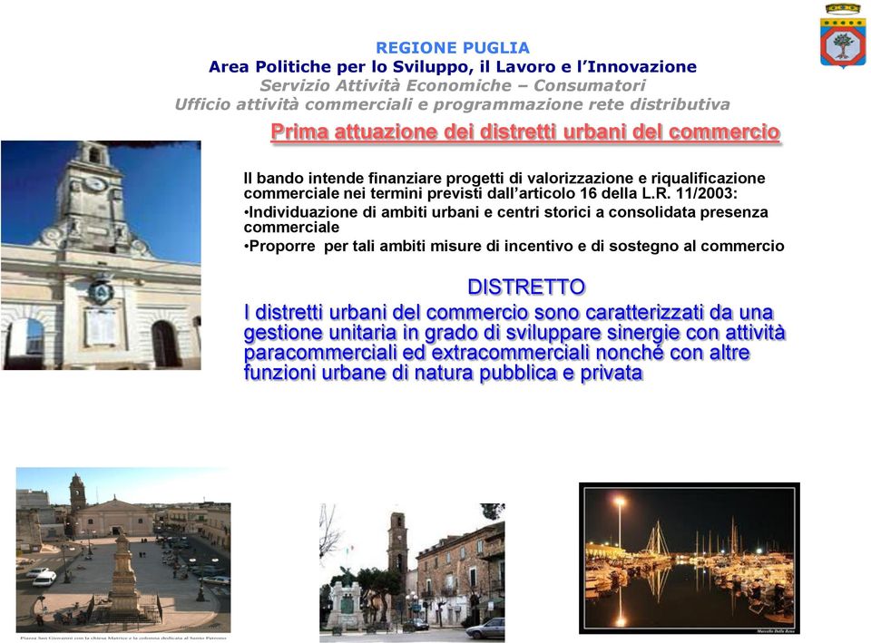 11/2003: Individuazione di ambiti urbani e centri storici a consolidata presenza commerciale Proporre per tali ambiti misure di incentivo e di