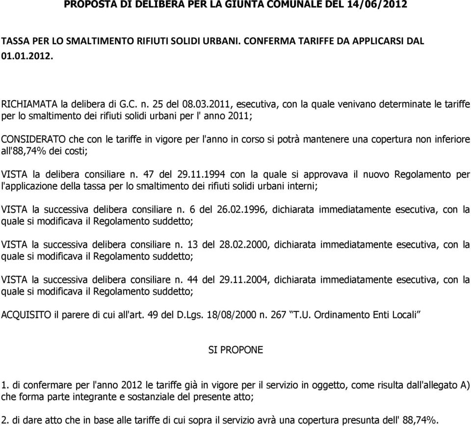 mantenere una copertura non inferiore all'88,74% dei costi; VISTA la delibera consiliare n. 47 del 29.11.