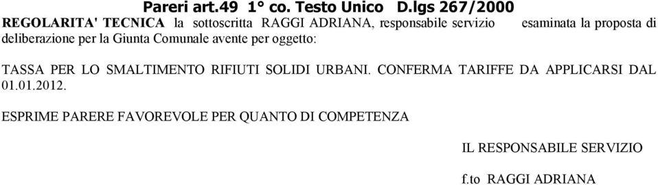 la proposta di deliberazione per la Giunta Comunale avente per oggetto: TASSA PER LO SMALTIMENTO