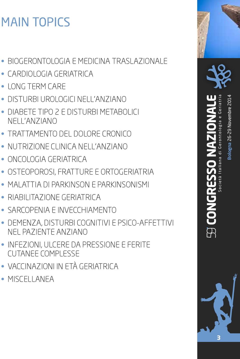 FRATTURE E ORTOGERIATRIA MALATTIA DI PARKINSON E PARKINSONISMI RIABILITAZIONE GERIATRICA SARCOPENIA E INVECCHIAMENTO DEMENZA, DISTURBI