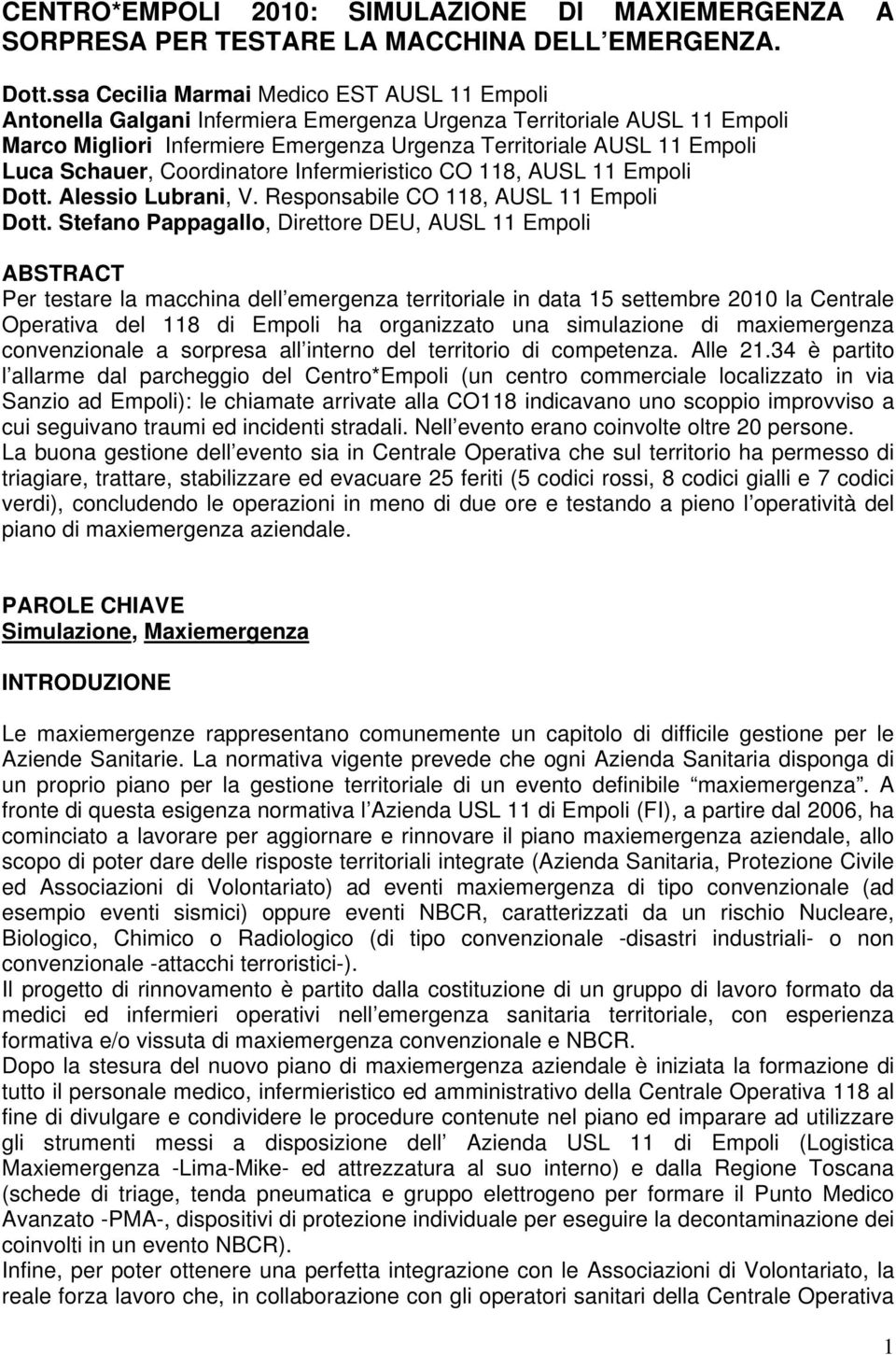 Schauer, Coordinatore Infermieristico CO 118, AUSL 11 Empoli Dott. Alessio Lubrani, V. Responsabile CO 118, AUSL 11 Empoli Dott.