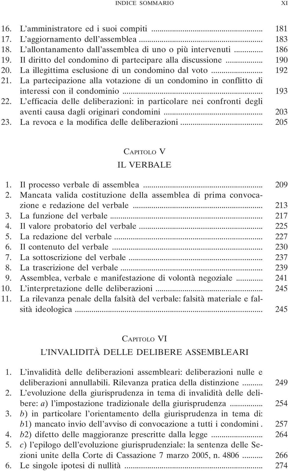 La partecipazione alla votazione di un condomino in conflitto di interessi con il condominio... 193 22.