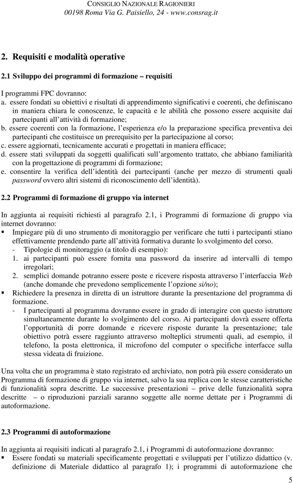 partecipanti all attività di formazione; b.