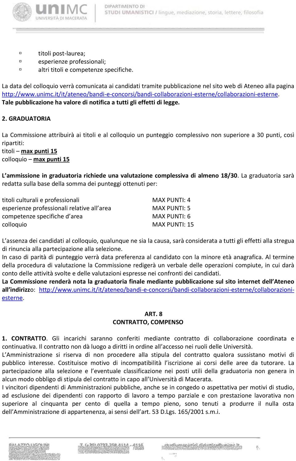 it/it/ateneo/bandi-e-concorsi/bandi-collaborazioni-esterne/collaborazioni-esterne. Tale pubblicazione ha valore di notifica a tutti gli effetti di legge. 2.