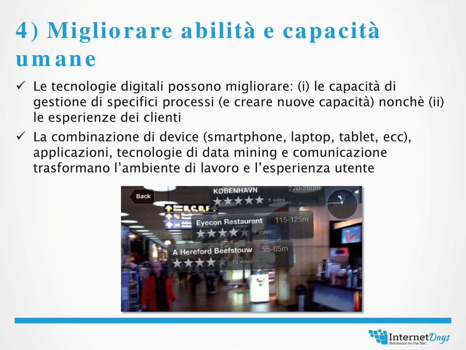 esperienze dei clienti La combinazione di device (smartphone, laptop, tablet, ecc),