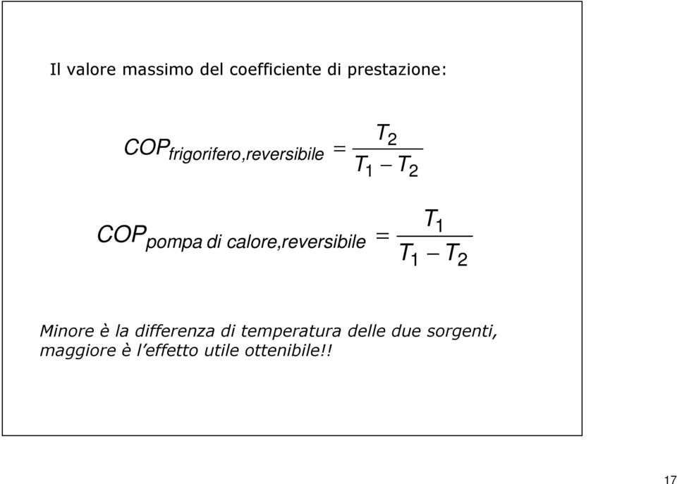 calore,reversibile = T 1 T 1 T 2 Minore è la differenza di