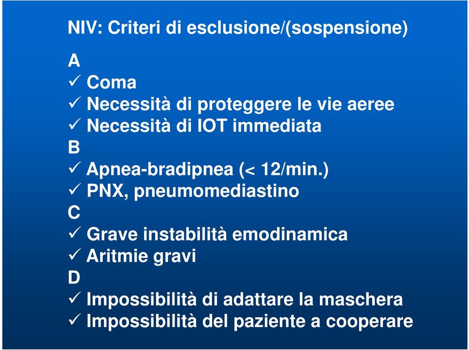 ) PNX, pneumomediastino C Grave instabilità emodinamica Aritmie gravi D