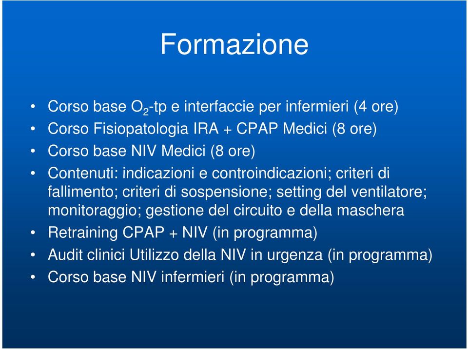 sospensione; setting del ventilatore; monitoraggio; gestione del circuito e della maschera Retraining CPAP + NIV