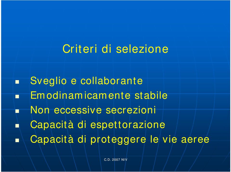 Non eccessive secrezioni i Capacità di