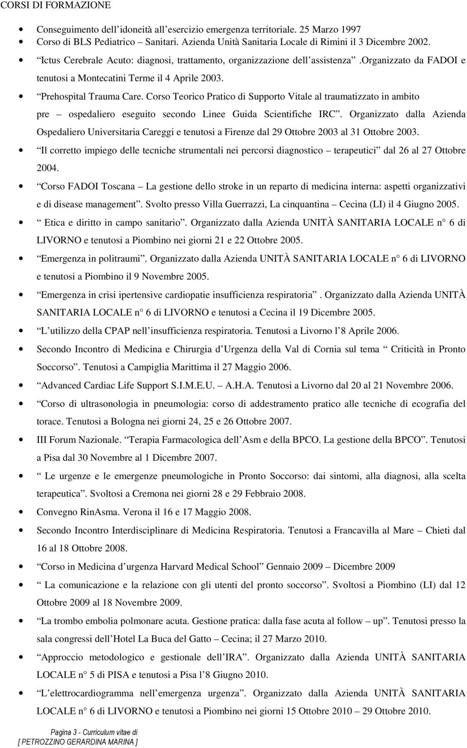 Corso Teorico Pratico di Supporto Vitale al traumatizzato in ambito pre ospedaliero eseguito secondo Linee Guida Scientifiche IRC.