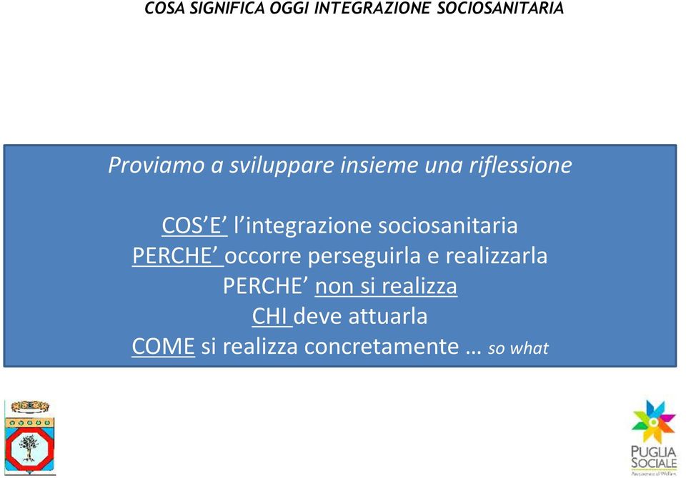 sociosanitaria PERCHE occorre perseguirla e realizzarla PERCHE