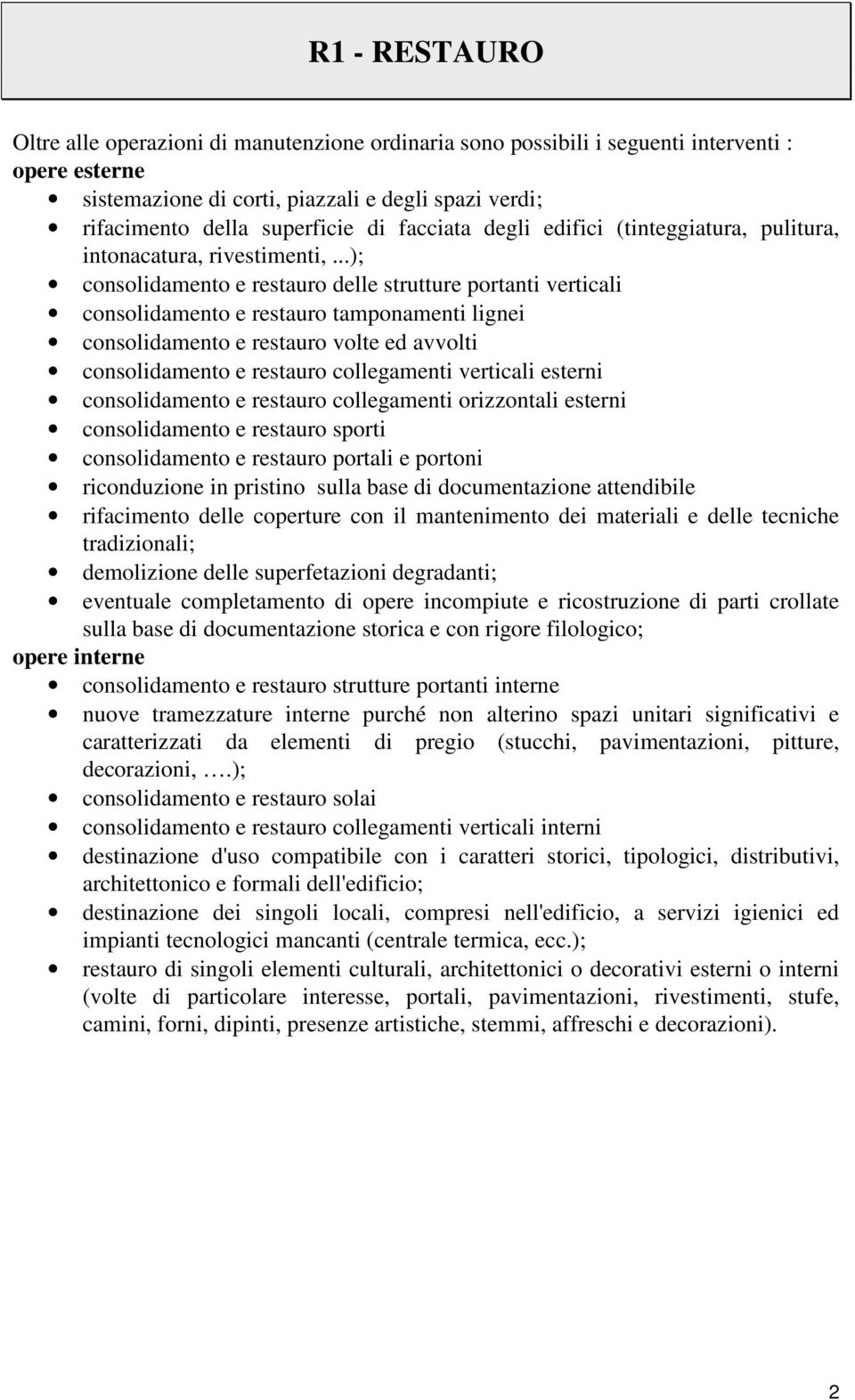 ..); consolidamento e restauro delle strutture portanti verticali consolidamento e restauro tamponamenti lignei consolidamento e restauro volte ed avvolti consolidamento e restauro collegamenti