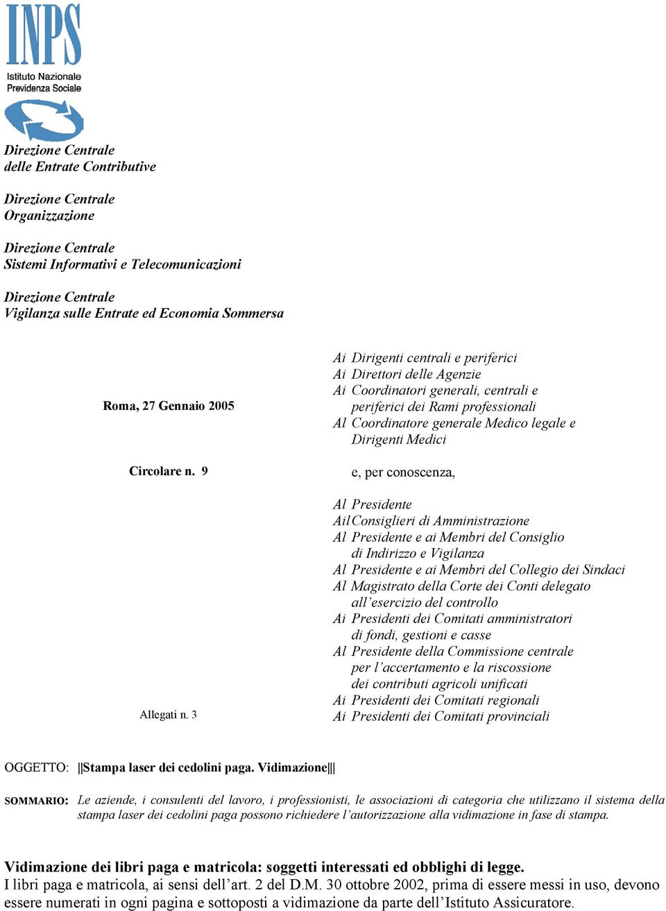 3 Ai Dirigenti centrali e periferici Ai Direttori delle Agenzie Ai Coordinatori generali, centrali e periferici dei Rami professionali Al Coordinatore generale Medico legale e Dirigenti Medici e, per