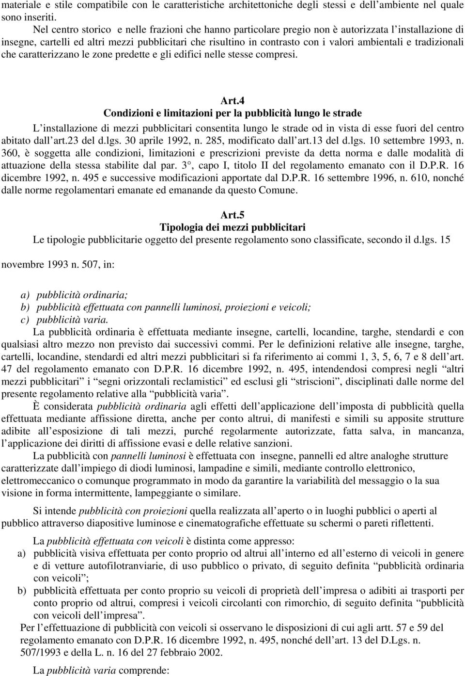 e tradizionali che caratterizzano le zone predette e gli edifici nelle stesse compresi. Art.