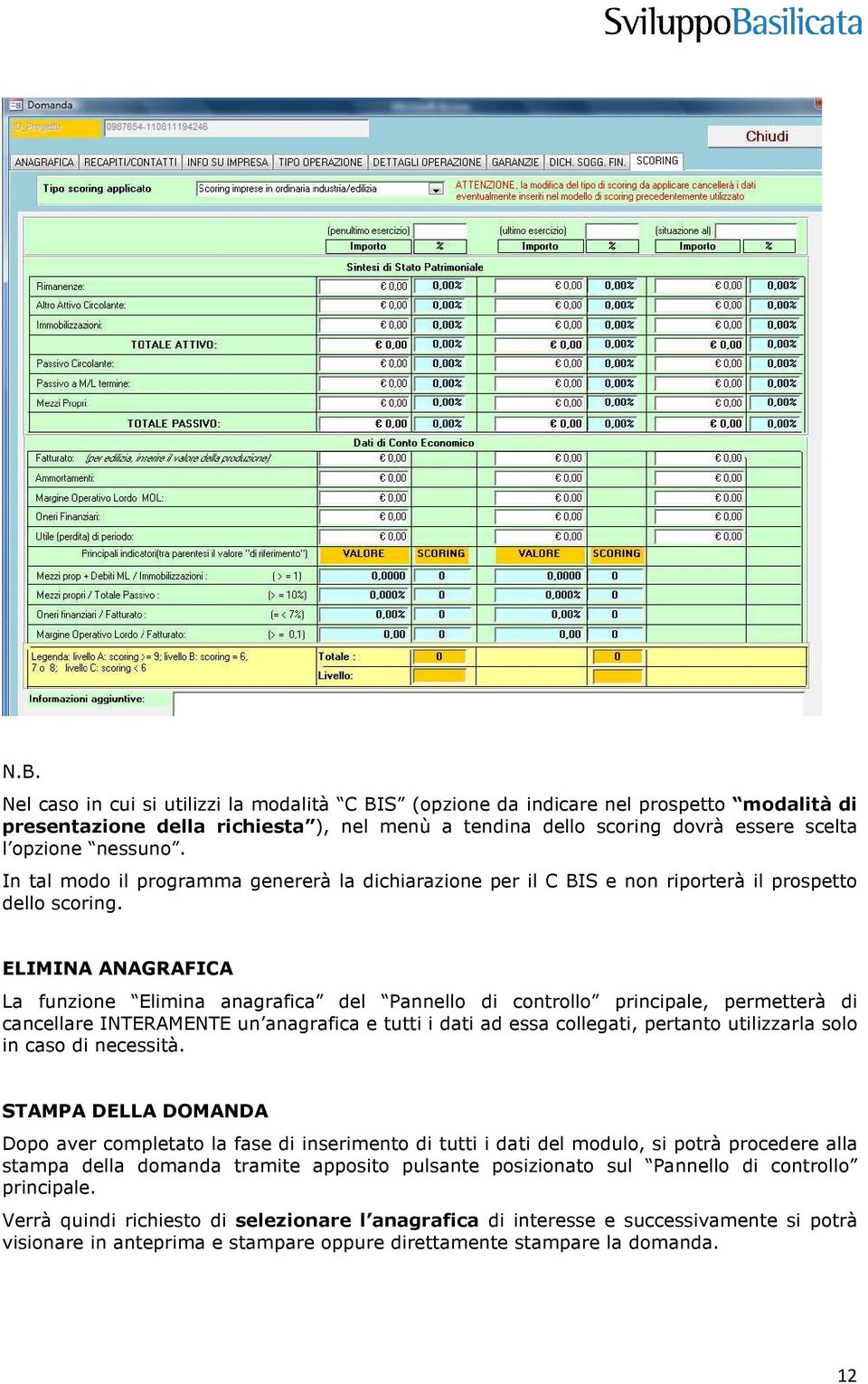 ELIMINA ANAGRAFICA La funzione Elimina anagrafica del Pannello di controllo principale, permetterà di cancellare INTERAMENTE un anagrafica e tutti i dati ad essa collegati, pertanto utilizzarla solo