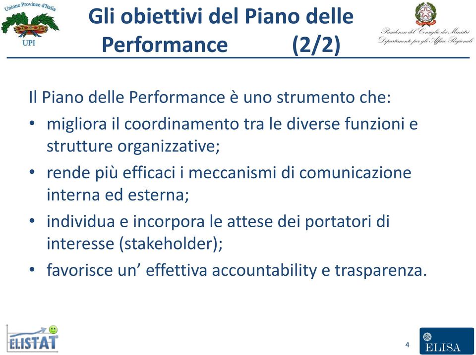 efficaci i meccanismi di comunicazione interna ed esterna; individua e incorpora le attese