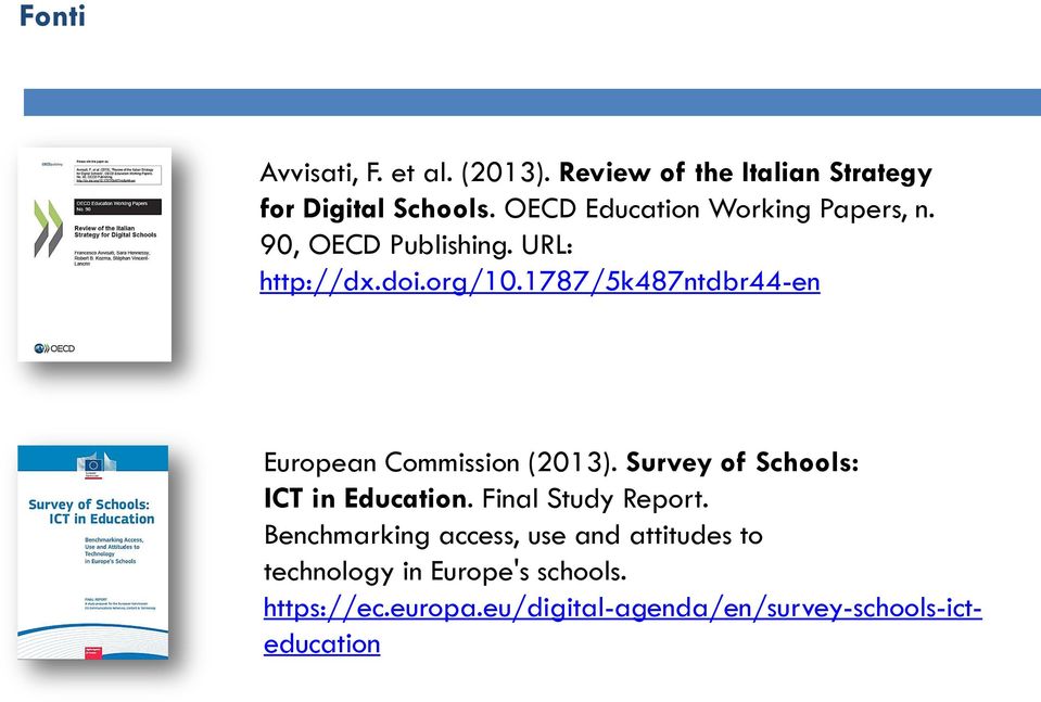 1787/5k487ntdbr44-en European Commission (2013). Survey of Schools: ICT in Education.