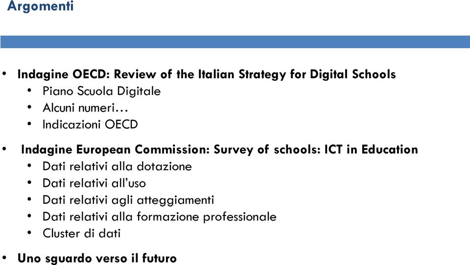 ICT in Education Dati relativi alla dotazione Dati relativi all uso Dati relativi agli