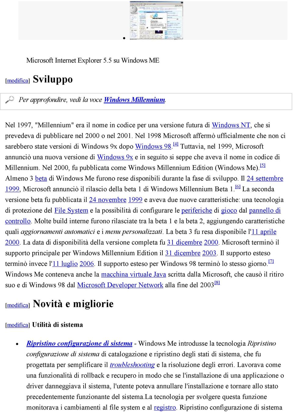 Nel 1998 Microsoft affermò ufficialmente che non ci sarebbero state versioni di Windows 9x dopo Windows 98.