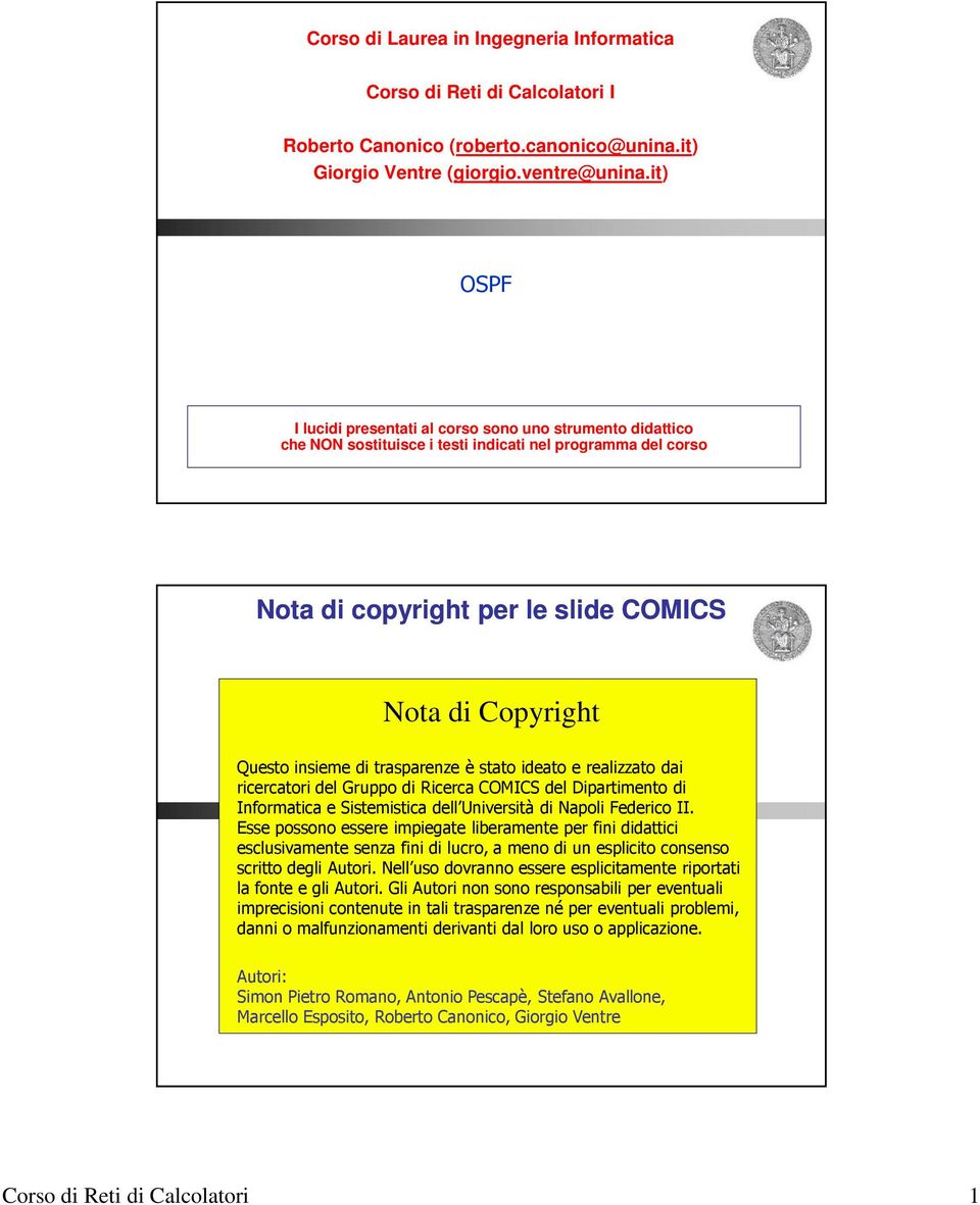 di trasparenze è stato ideato e realizzato dai ricercatori del Gruppo di Ricerca COMICS del Dipartimento di Informatica e Sistemistica dell Università di Napoli Federico II.