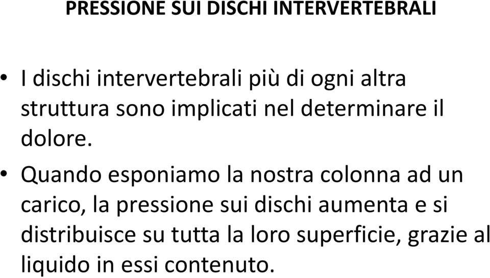 Quando esponiamo la nostra colonna ad un carico, la pressione sui dischi