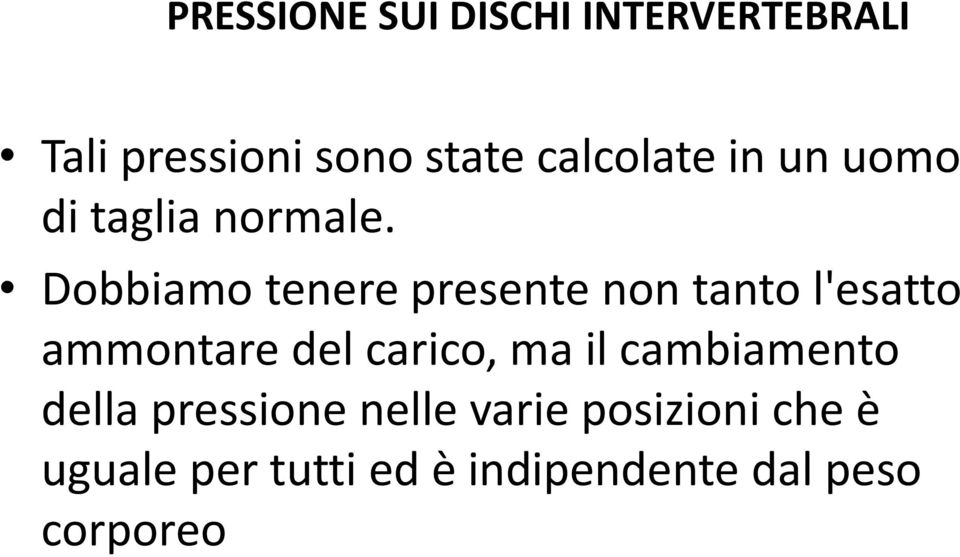 Dobbiamo tenere presente non tanto l'esatto ammontare del carico, ma