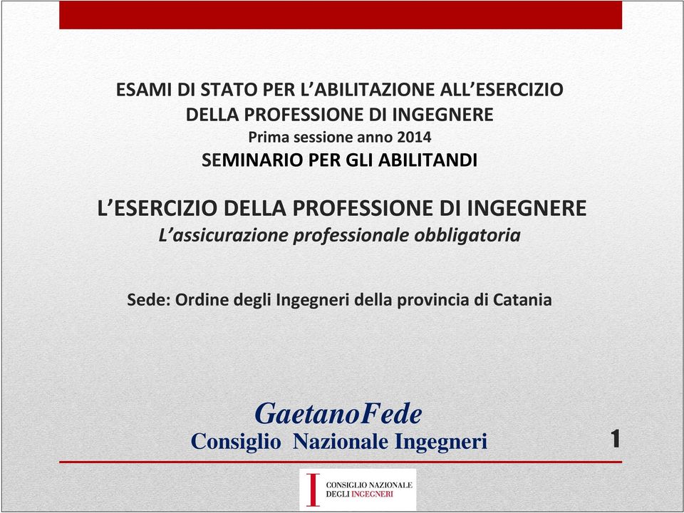 PROFESSIONE DIINGEGNERE L assicurazione professionale obbligatoria Sede: