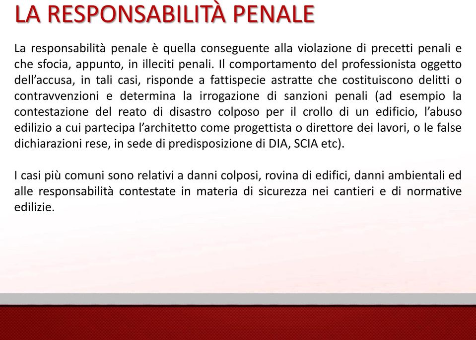 (ad esempio la contestazione del reato di disastro colposo per il crollo di un edificio, l abuso edilizio a cui partecipa l architetto come progettista o direttore dei lavori, o le false