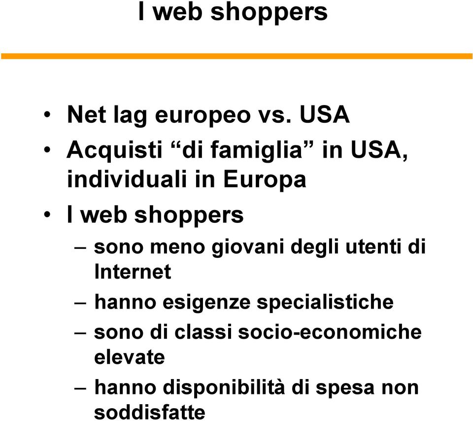 shoppers sono meno giovani degli utenti di Internet hanno