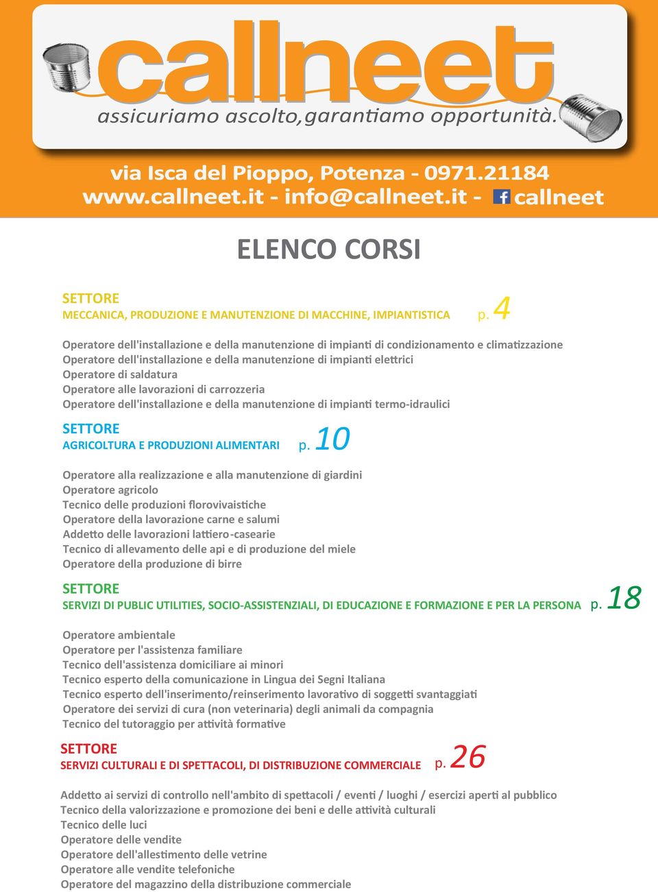 4 Operatore dell'installazione e della manutenzione di impianti di condizionamento e climatizzazione Operatore dell'installazione e della manutenzione di impianti elettrici Operatore di saldatura