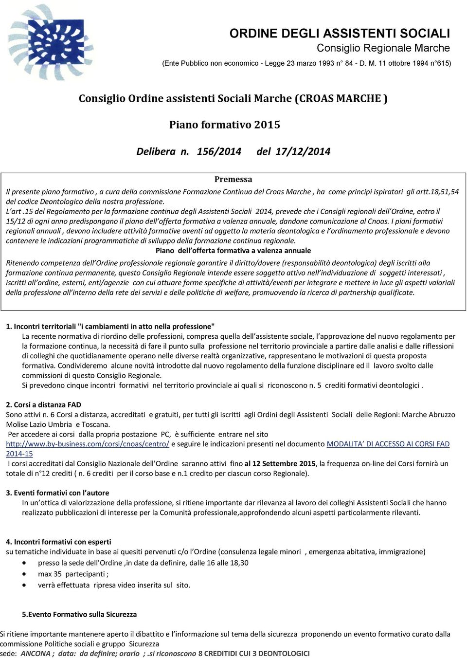 18,51,54 del codice Deontologico della nostra professione. L art.