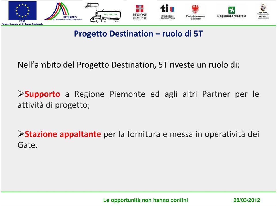 Piemonte ed agli altri Partner per le attività di progetto;
